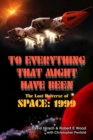 To Everything That Might Have Been: The Lost Universes of Space: 1999 - Book