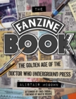 The Fanzine Book : The Golden Age of the Doctor Who Underground Press - Book