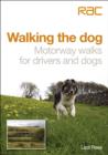 Walking the Dog : Motorway Walks for Drivers and Dogs - eBook