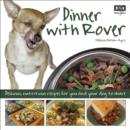 Dinner with Rover : Delicious, Nutritious Meals for You and Your Dog to Share - eBook