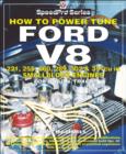 How to Power Tune Ford V8 : 221, 255, 260, 289, 302 & 351 CU in Smallblock Engines for Road and Track - eBook