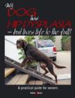 My Dog Has Hip Dysplasia : But Lives Life to the Full! - eBook