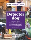 Detector Dog : A Talking Dogs Scentwork Manual - Book