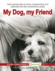 My Dog, my Friend : Heart-warming tales of canine companionship from celebrities and other extraordinary people - eBook