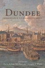 Dundee 1600-1800 : Renaissance to Enlightenment - Book