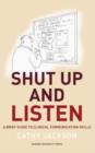 Shut Up and Listen : A Brief Guide to Clinical Communications Skills - Book