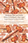 Medicine, Law and Public Policy in Scotland c. 1850-1990 - Book