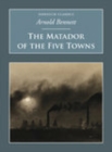 The Matador of the Five Towns : Nonsuch Classics - Book