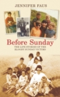 Before Sunday : The Life Stories of the Bloody Sunday Victims - Book