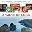 A Taste of Cork : A Gourmand's Tour of its Food and Landscape - Book