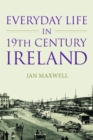 Everyday Life in 19th Century Ireland - Book