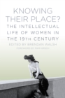 Knowing Their Place? : The Intellectual Life of Women in the 19th Century - Book