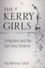 The Kerry Girls : Emigration and the Earl Grey Scheme - Book