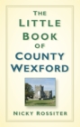 The Little Book of County Wexford - Book