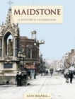 Maidstone - A History And Celebration - Book
