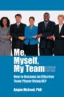 Me, Myself, My Team : How to Become an Effective Team Player Using NLP - Book