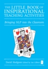 The Little Book of Inspirational Teaching Activities : Bringing NLP into the Classroom - eBook