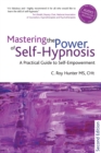 Mastering the Power of Self-Hypnosis : A Practical Guide to Self Empowerment - second edition - Book
