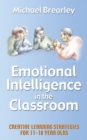 Emotional Intelligence in the classroom : Creative Learning Strategies for 11-18 year olds - eBook