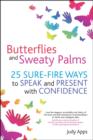 Butterflies and Sweaty Palms : 25 Sure-fire ways to Speak and Present with Confidence - Book