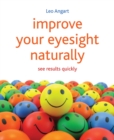 Improve Your Eyesight Naturally : See results quickly - eBook