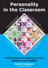 Personality in the Classroom : Motivating and Inspiring Every Teacher and Student - eBook
