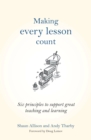 Making Every Lesson Count : Six principles to support great teaching and learning - eBook