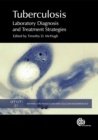 Tuberculosis : Laboratory Diagnosis and Treatment Strategies - Book