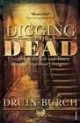 Digging Up the Dead : Uncovering the Life and Times of an Extraordinary Surgeon - Book