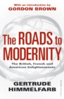 The Roads to Modernity : The British, French and American Enlightenments - Book