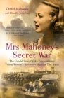 Mrs Mahoney's Secret War : The Untold Story of an Extraordinary Young Woman's Resistance Against the Nazis - Book