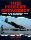 This Present Emergency : Edinburgh, the River Forth, South East Scotland and the Second World War - Book