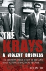 The Krays: A Violent Business : The Definitive Inside Story of Britain's Most Notorious Brothers in Crime - Book