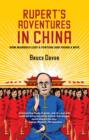 Rupert's Adventures in China : How Murdoch Lost a Fortune and Found a Wife - eBook