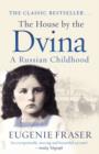 The House by the Dvina : A Russian Childhood - eBook