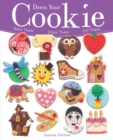 Dress Your Cookie : Bake them! Dress them! Eat them! - eBook