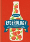 Ciderology : From History and Heritage to the Craft Cider Revolution - eBook