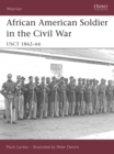 African American Soldier in the Civil War : Usct 1862-66 - Book