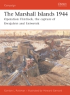 The Marshall Islands 1944 : Operation Flintlock, the Capture of Kwajalein and Eniwetok - eBook
