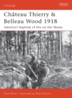 Chateau Thierry & Belleau Wood 1918 : America’S Baptism of Fire on the Marne - eBook
