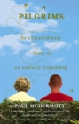 Pilgrims : The extraordinary story of an unlikely friendship - Book