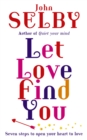 Let Love Find You : Seven steps to open your heart to love - Book