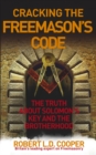 Cracking the Freemason's Code : The Truth About Solomon's Key and the Brotherhood - Book