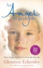 An Angel to Guide Me : How Angels Speak to Us from the Beyond - Book