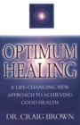 Optimum Healing : A Life-Changing New Approach To Achieving Good Health - Book