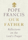Our Father : Reflections on the Lord's Prayer - Book