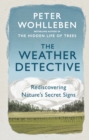 The Weather Detective : Rediscovering Nature’s Secret Signs - Book