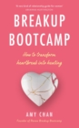Breakup Bootcamp : How to Transform Heartbreak into Healing - Book