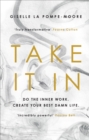 Take It In : Do the inner work. Create your best damn life. - Book