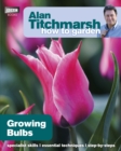 Alan Titchmarsh How to Garden: Growing Bulbs - Book